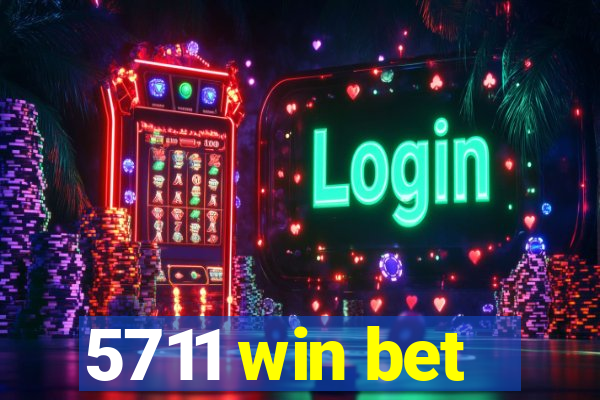 5711 win bet